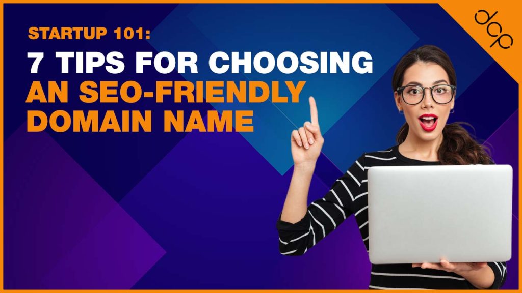 startup 101 7 tips for choosing an seo friendly domain name v2 1024x576 1